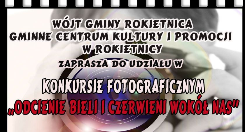 Konkurs fotograficzny „ODCIENIE BIELI I CZERWIENI WOKÓŁ NAS”. 
