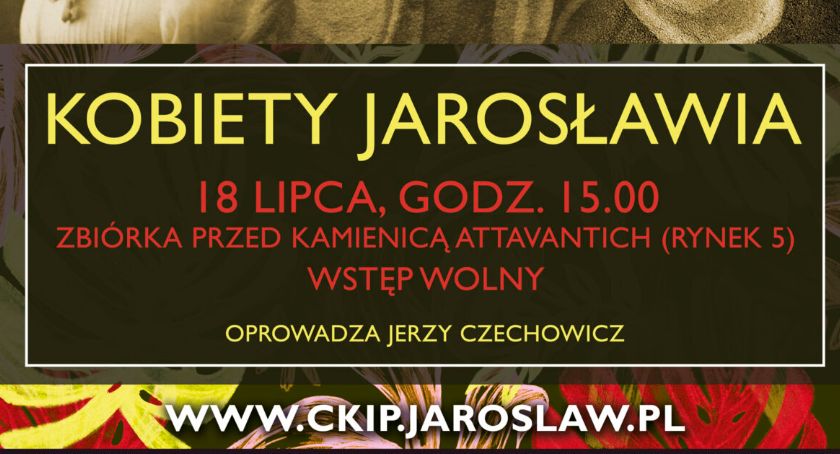 Kobiety Jarosłwia - po Jarosławiu oprowadza Jerzy Czechowicz