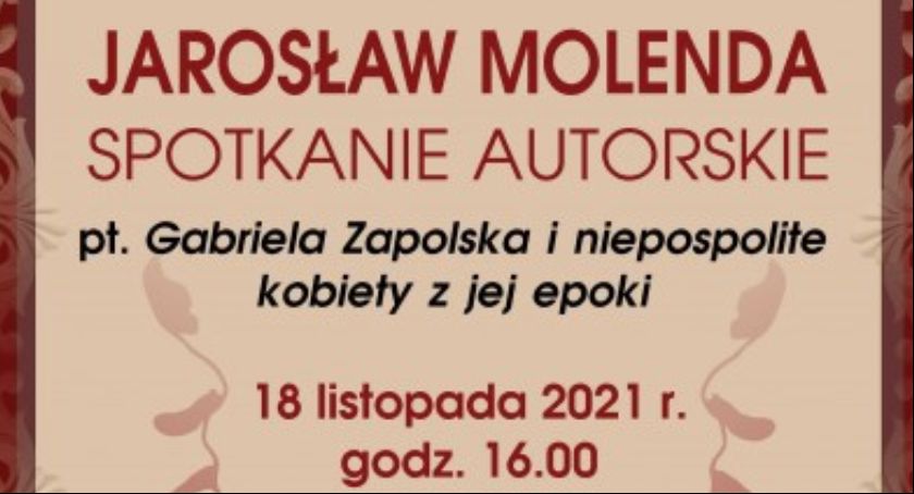 Jarosław Molenda Spotkanie Autorskie pt. Gabriela Zapolska i niepospolite kobiety z jej epoki