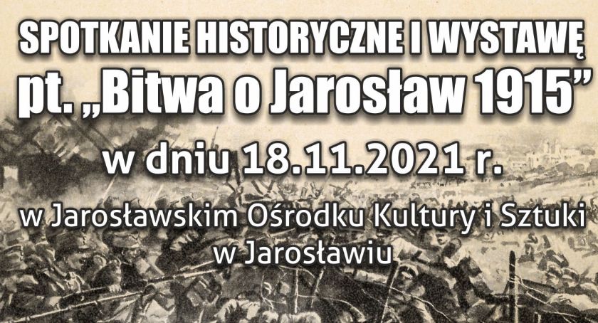 Bitwa o Jarosław - spotkanie historyczne i wystawa 