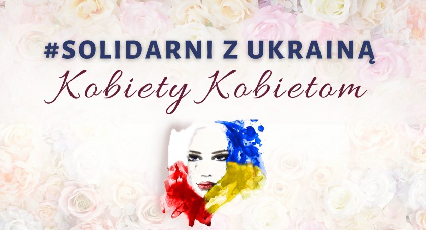 Kobiety kobietom. Weź udział w akcji i wesprzyj kobiety z Ukrainy 