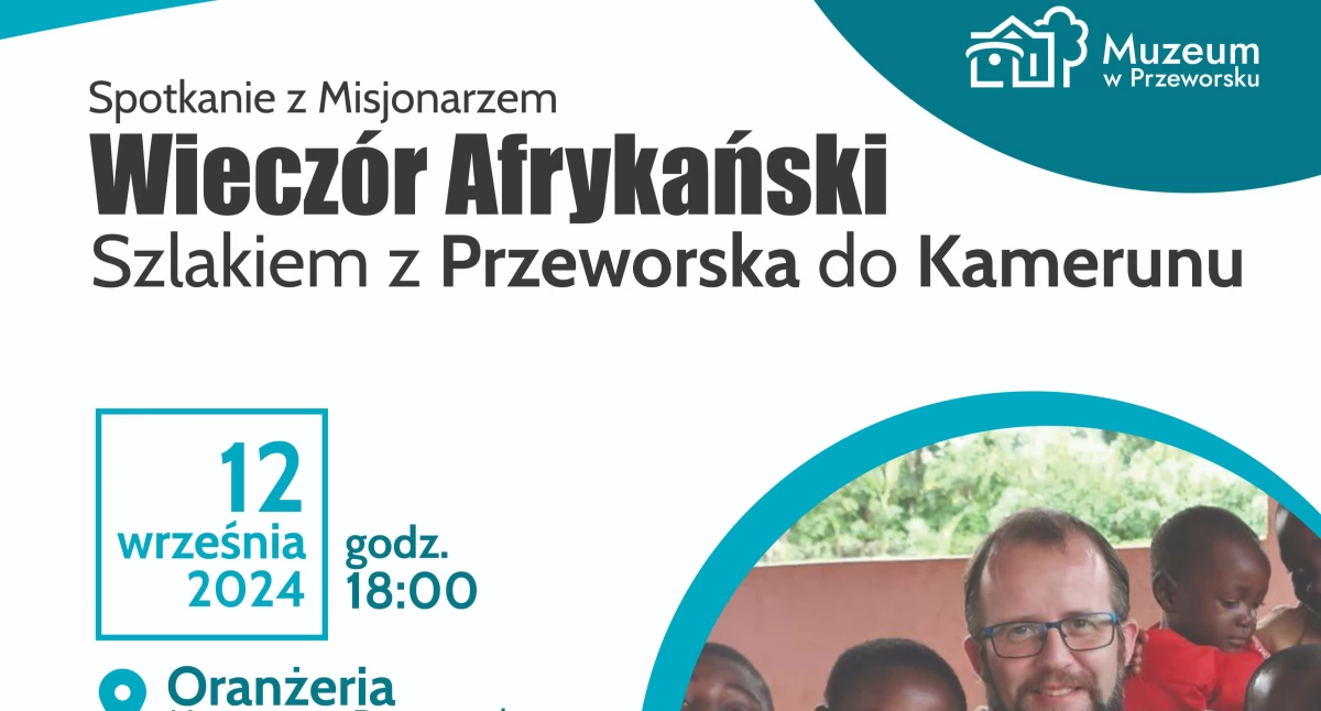 Wydarzenia Jarosław, Przeworsk i okolice, Szlakiem Przeworska Kamerunu Wieczór Afrykański Spotkanie misjonarzem Oranżerii Muzeum Przeworsku - zdjęcie, fotografia