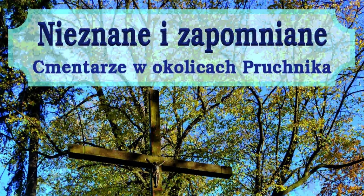 Wydarzenia Jarosław, Przeworsk i okolice, Prelekcja cmentarzach terenie Pruchnika Nieznane zapomniane - zdjęcie, fotografia