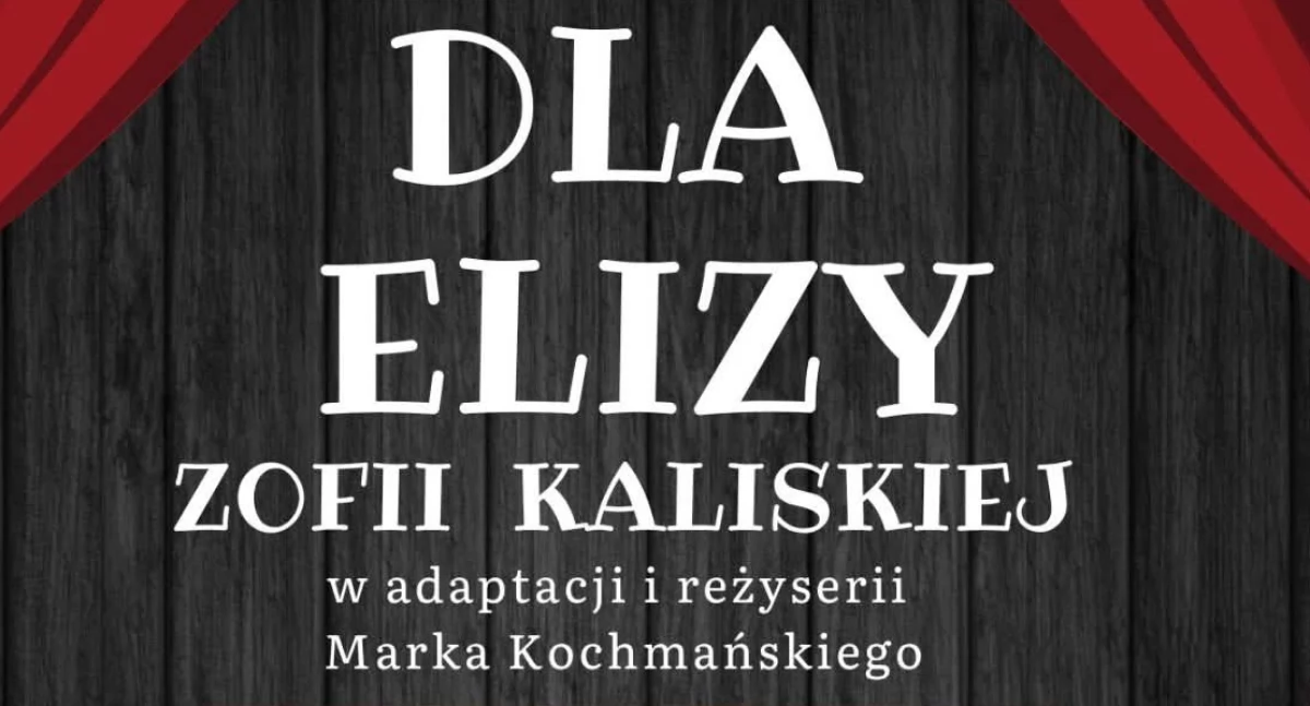 Spektakl "Dla Elizy" Zofii Kaliskiej w reżyserii Marka Kochmańskiego w Gaci