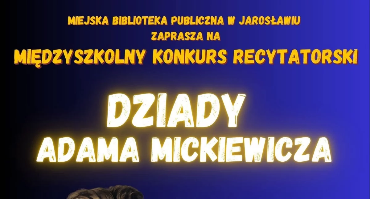 Wydarzenia Jarosław, Przeworsk i okolice, Międzyszkolny Konkurs Recytatorski Dziady Adama Mickiewicza - zdjęcie, fotografia