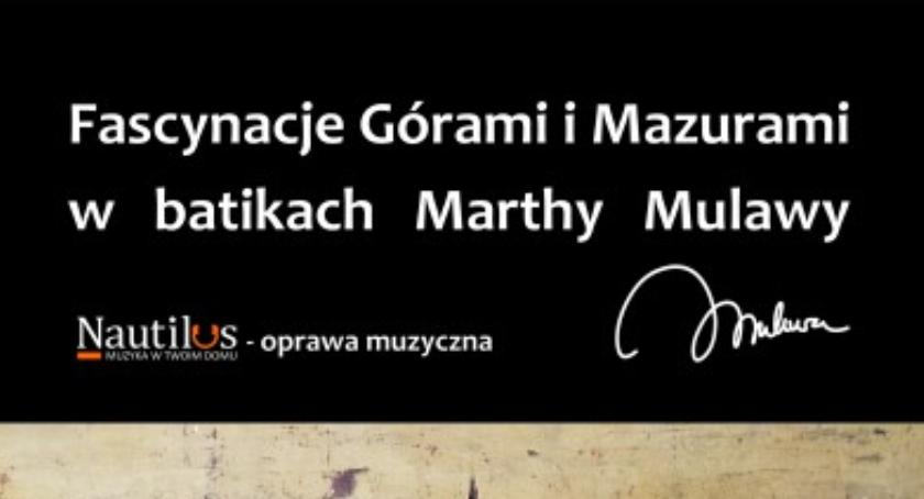 Fascynacje Górami i Mazurami w batikach Marthy Mulawy