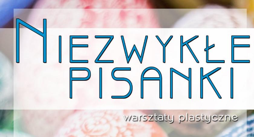 Niezwykłe pisanki- warsztaty plastyczne