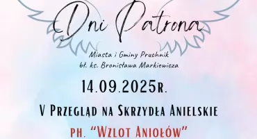 V Przegląd Na Skrzydła Anielskie „Wzlot Aniołów” w ramach obchodów Dni Patrona Miasta i Gminy Pruchnik