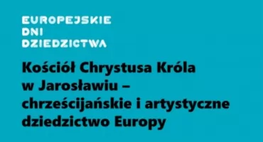  Prezentacja multimedialna poświęcona Kościół Chrystusa Króla w ramach projektu Europejskich Dni Dziedzictwa      