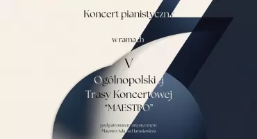 Koncert pianistyczny w ramach Ogólnopolskiej Trasy Koncertowej „MAESTRO