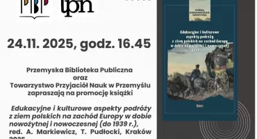 Promocja książki „Edukacyjne i kulturowe aspekty podróży z ziem polskich na zachód Europy w dobie nowożytnej i nowoczesnej (od 1939 r.)”