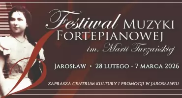 Festiwal Muzyki Fortepianowej im. Marii Turzańskiej w Jarosławiu