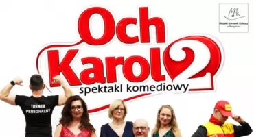 „Och Karol 2” w wykonaniu Grupy Teatralnej Jim Bim Team z Radymna