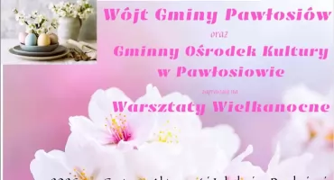 Warsztaty Wielkanocne w Gminie Pawłosiów 