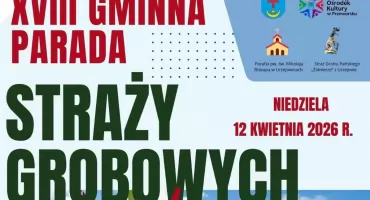 XVIII Gminna Parada Straży Grobowych w Urzejowicach 