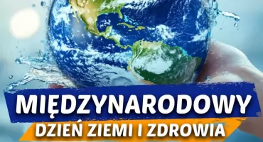 Międzynarodowy Dzień Ziemi i Zdrowia 2026 