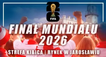 Finał Mundialu 2026 - Strefa Kibica na Rynku w Jarosławiu 