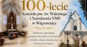 Obchody stulecia kościoła pw. św. Walentego i Narodzenia NMP w Wiązownicy