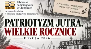 Patriotyzm jutra. Wielkie rocznice - projekt realizowany przez Bibliotekę Samorządową w Chłopicach