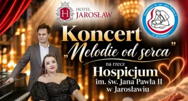 Melodie od serca – koncert charytatywny na rzecz Hospicjum im. Św. Jana Pawła II Jarosławiu