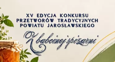 XV Edycja Konkursu Przetworów Tradycyjnych Powiatu Jarosławskiego 