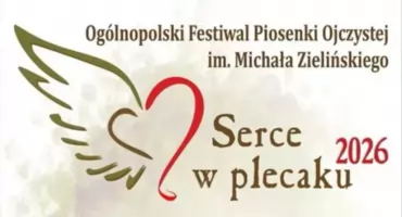 Ogólnopolski Festiwal Piosenki Ojczystej im. M. Zielińskiego Serce w plecaku 2026